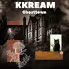 KKREAM - Ghosttown - Single